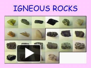 PPT – IGNEOUS ROCKS PowerPoint Presentation | Free To View - Id: 103fd2 ...