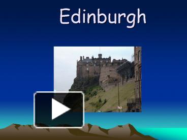 PPT – Edinburgh PowerPoint Presentation | Free To View - Id: 106a8a-ZDc1Z