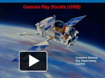 PPT – Gamma Ray Bursts (GRB) PowerPoint Presentation | Free To View ...