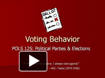 PPT – Voting Behavior PowerPoint Presentation | Free To Download - Id ...