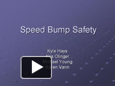 PPT – Speed Bump Safety PowerPoint Presentation | Free To View - Id ...