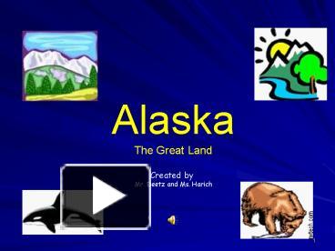 PPT – Alaska PowerPoint Presentation | Free To View - Id: 10d23-YmZjN