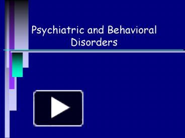 PPT – Psychiatric And Behavioral Disorders PowerPoint Presentation | Free To View - Id: 11433-ZjQxO