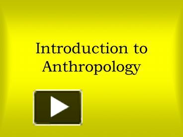 PPT – Introduction To Anthropology PowerPoint Presentation | Free To ...