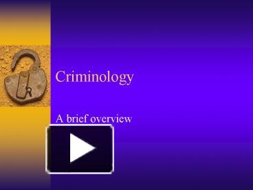 PPT – Criminology PowerPoint Presentation | Free To View - Id: 1160f2-OGU1O