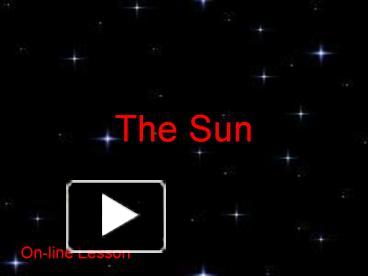 PPT – The Sun PowerPoint Presentation | Free To Download - Id: 116ce7-ZDhhM