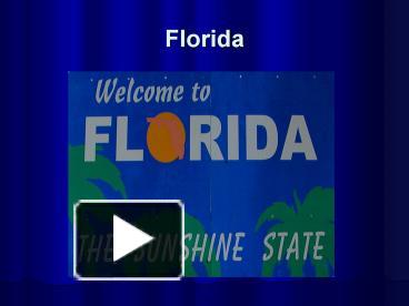 PPT – Florida PowerPoint Presentation | Free To View - Id: 1176b-YzAwM