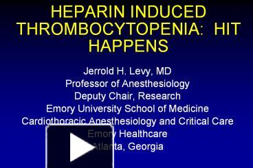 PPT – HEPARIN INDUCED THROMBOCYTOPENIA: HIT HAPPENS PowerPoint ...