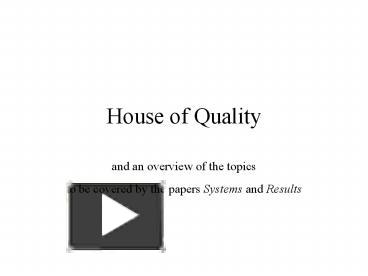 PPT – House of Quality PowerPoint presentation | free to view - id: 11f3d2-ZGZhN