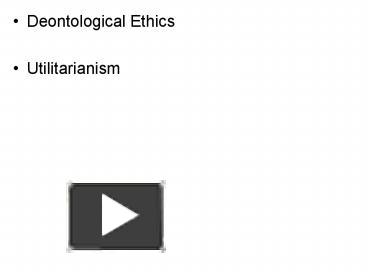 PPT – Deontological Ethics PowerPoint Presentation | Free To View - Id ...