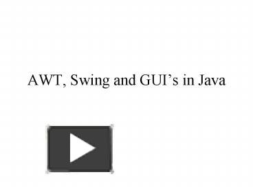 Ppt Awt Swing And Guis In Java Powerpoint Presentation