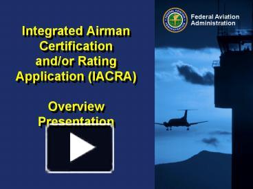 Ppt – Integrated Airman Certification Andor Rating Application Iacra 