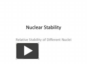 Ppt Nuclear Stability Powerpoint Presentation Free To View Id