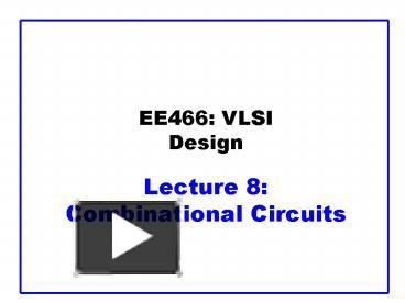 PPT – EE466: VLSI Design Lecture 8: Combinational Circuits PowerPoint ...