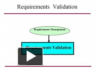 PPT – Requirements Validation PowerPoint presentation | free to download - id: 12fbf3-NDQwY