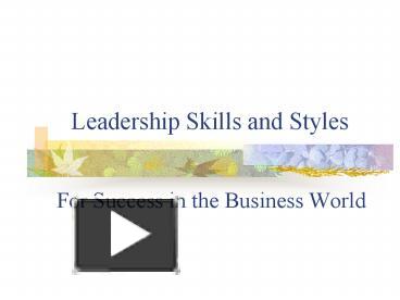 PPT – Leadership Skills And Styles PowerPoint Presentation | Free To ...