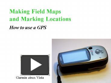 PPT – Making Field Maps and Marking Locations PowerPoint presentation 