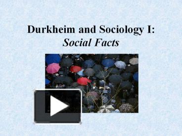 PPT – Durkheim And Sociology I: Social Facts PowerPoint Presentation ...