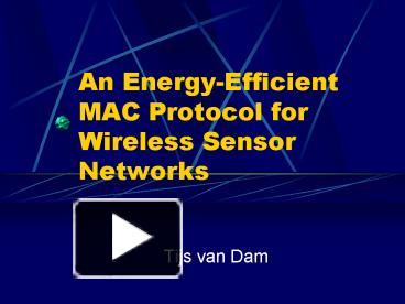 PPT – An EnergyEfficient MAC Protocol For Wireless Sensor Networks ...