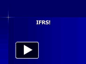 PPT – IFRS PowerPoint Presentation | Free To View - Id: 147658-MzQ0M