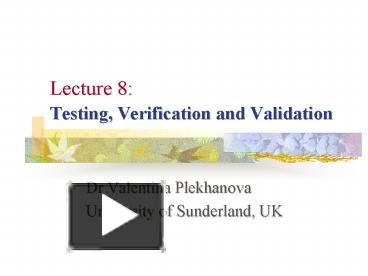 PPT – Lecture 8: Testing, Verification And Validation PowerPoint ...