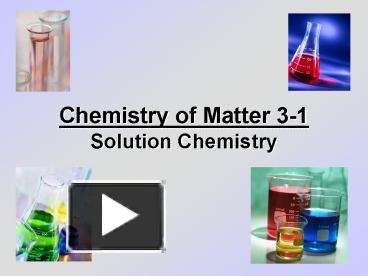 PPT – Chemistry Of Matter 31 Solution Chemistry PowerPoint Presentation ...