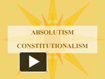 PPT – ABSOLUTISM PowerPoint Presentation | Free To View - Id: 14f680-NzQ5N