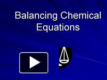 PPT – Balancing Chemical Equations PowerPoint Presentation | Free To ...