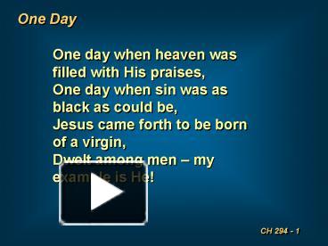 PPT – One Day When Heaven Was Filled With His Praises, PowerPoint ...