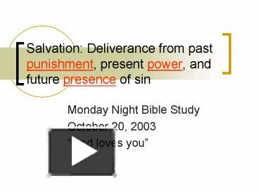 Ppt Salvation Deliverance From Past Punishment Present Power And Future Presence Of Sin