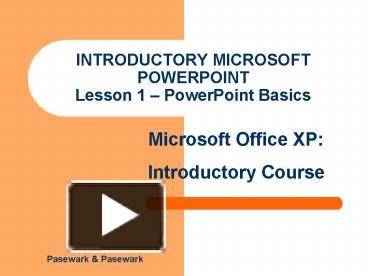 PPT – INTRODUCTORY MICROSOFT POWERPOINT Lesson 1 PowerPoint Basics ...