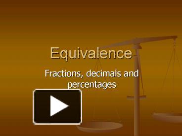 PPT – Equivalence PowerPoint Presentation | Free To View - Id: 1743ff-ZDc1Z