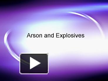 PPT – Arson And Explosives PowerPoint Presentation | Free To View - Id ...