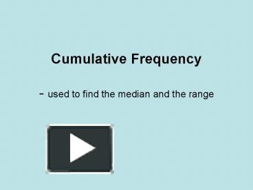 PPT – Cumulative Frequency Used To Find The Median And The Range ...