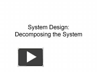 PPT – System%20Design:%20Decomposing%20the%20System PowerPoint ...