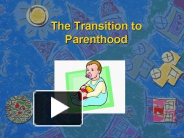 PPT – The Transition To Parenthood PowerPoint Presentation | Free To ...