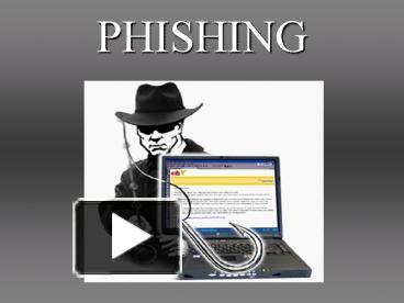 PPT – PHISHING PowerPoint Presentation | Free To View - Id: 193ed-ZDYyM