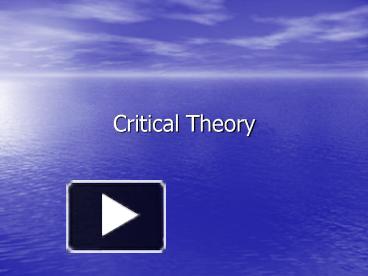 PPT – Critical Theory PowerPoint Presentation | Free To View - Id ...