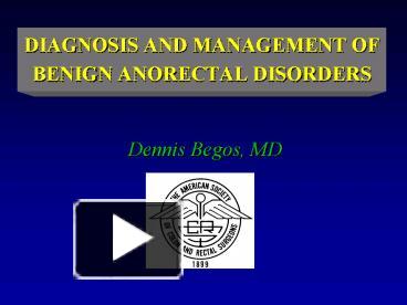 PPT – DIAGNOSIS AND MANAGEMENT OF BENIGN ANORECTAL DISORDERS PowerPoint ...