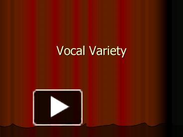 Ppt Vocal Variety Powerpoint Presentation Free To View Id A C Zdc Z