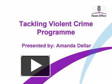 PPT – Tackling Violent Crime Programme PowerPoint Presentation | Free ...