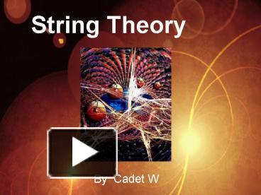 PPT – STRING THEORY PowerPoint Presentation | Free To View - Id: 1bbfa ...