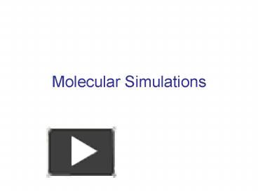 PPT – Molecular Simulations PowerPoint Presentation | Free To View - Id ...