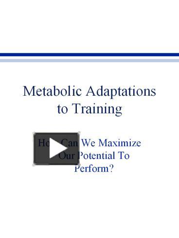 PPT – Metabolic Adaptations To Training PowerPoint Presentation | Free ...