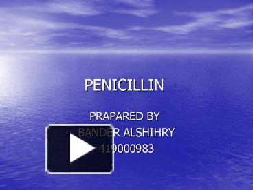 PPT – PENICILLIN PowerPoint Presentation | Free To View - Id: 1d22fe-ZDc1Z