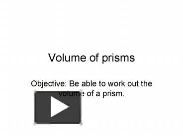 PPT – Volume Of Prisms PowerPoint Presentation | Free To View - Id ...