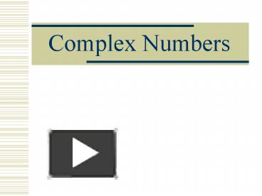 PPT – Complex Numbers PowerPoint Presentation | Free To View - Id ...