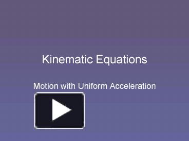 Ppt Kinematic Equations Powerpoint Presentation Free To View Id