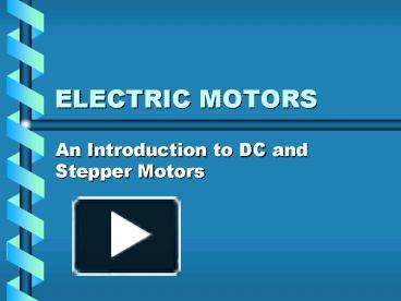 PPT – ELECTRIC MOTORS PowerPoint Presentation | Free To View - Id ...