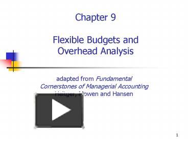 PPT – Chapter 9 Flexible Budgets And Overhead Analysis PowerPoint ...